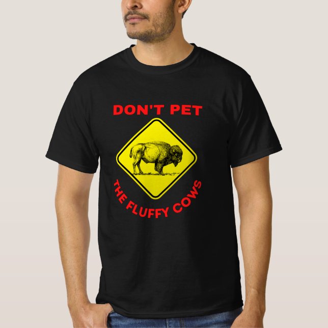 don't pet the fluffy cows T-Shirt (Front)