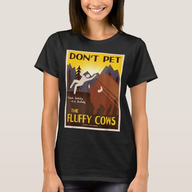 Don't Pet The Fluffy Cows  T-Shirt (Front)