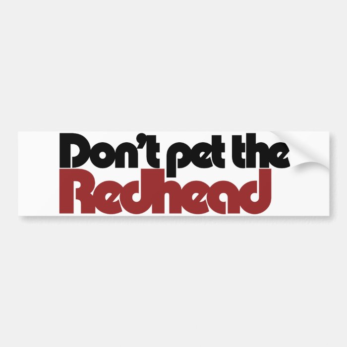 Don't pet the REDHEAD Bumper Sticker