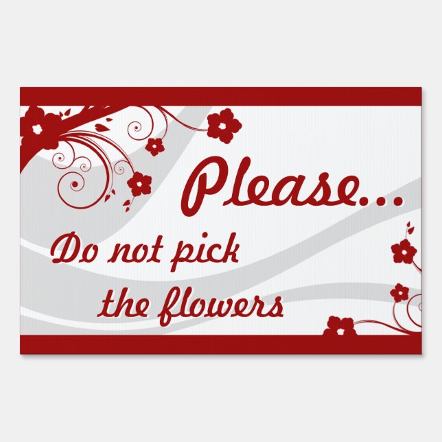 don't pick the flowers (red) : eleganceEssentials Yard Sign (Front)
