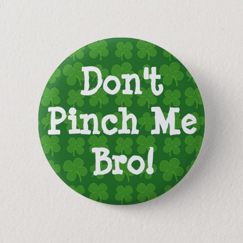 Dont Pinch Me Bro Green Button