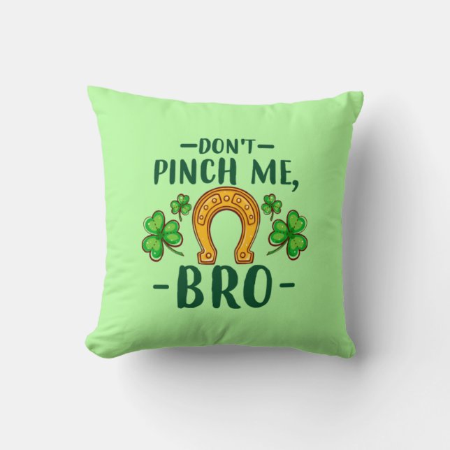 Don't Pinch Me Bro St. Patrick's Day Design-61108 Throw Pillow (Front)