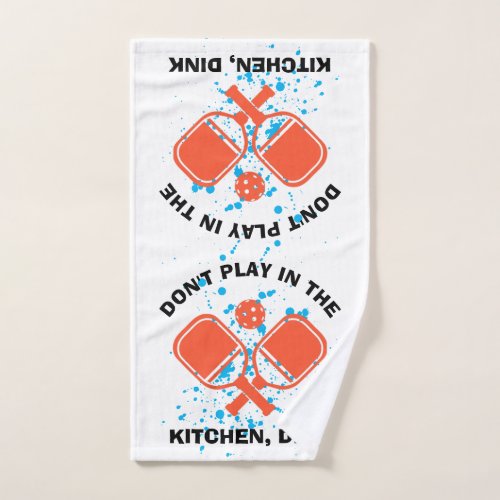 DONT PLAY IN THE KITCHEN DINK Pickleball Hand Towel