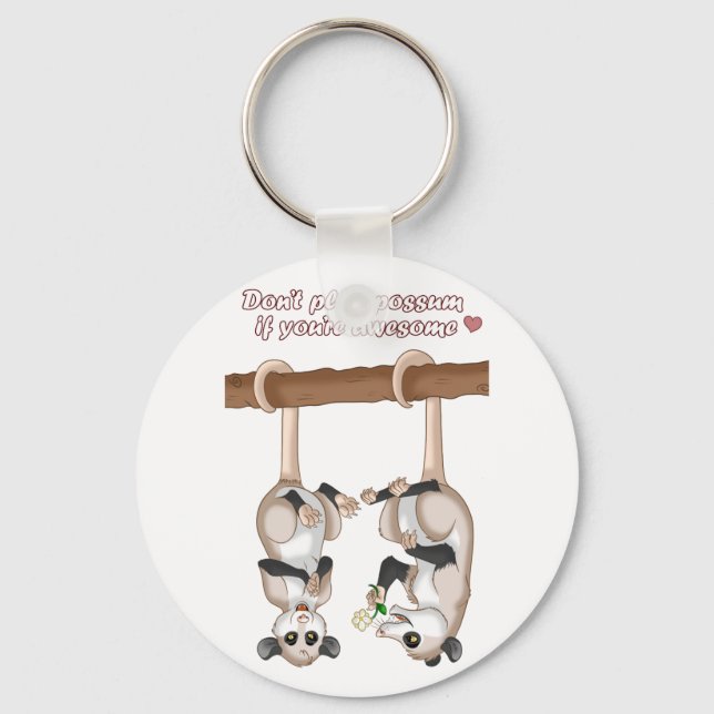Don't Play Possum If You're Awesome Keychain (Front)