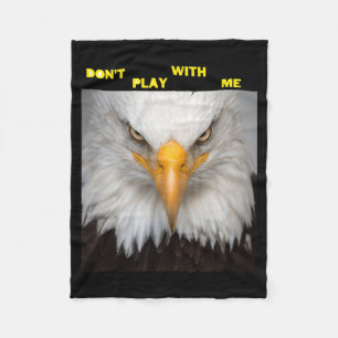 Dont Play With Angry Eagle  Fleece Blanket