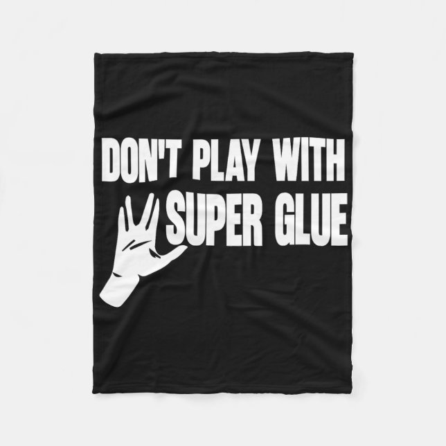 Don't Play With Super Glue  Fleece Blanket (Front)