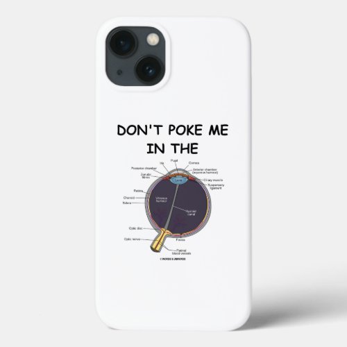 Dont Poke Me In The Eye Anatomical Humor Advice iPhone 13 Case