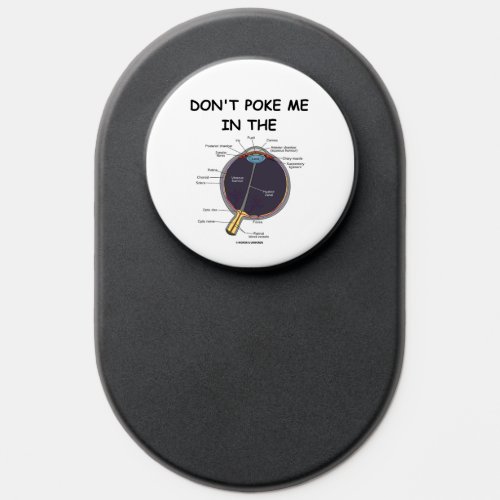Dont Poke Me In The Eye Anatomical Humor Advice PopSocket