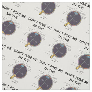 Don't Poke Me In The (Eye Anatomy) Humor Fabric