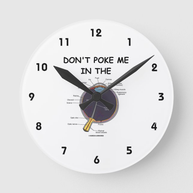 Don't Poke Me In The (Eye Anatomy) Humor Round Clock (Front)