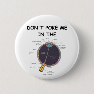 Don't Poke Me In The Eye (Eye Anatomy Attitude) Pinback Button