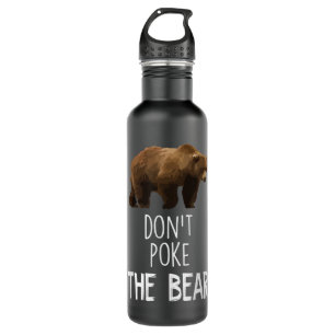 Don't Poke The Bear Funny Bear Stainless Steel Water Bottle