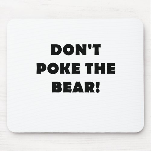 Dont Poke the Bear Mouse Pad