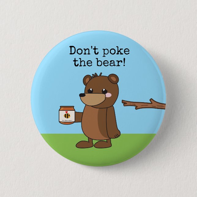 "Don't poke the bear" Sleepy kawaii bear w honey Button (Front)