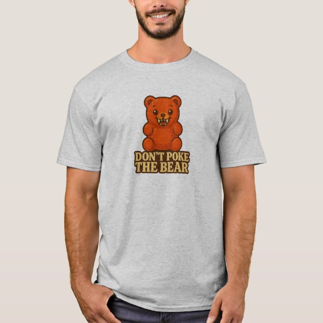 Don't Poke The Bear T-Shirt (Front)