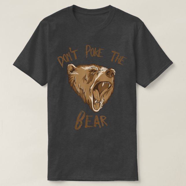 Don't Poke The Bear T Shirt  (Design Front)