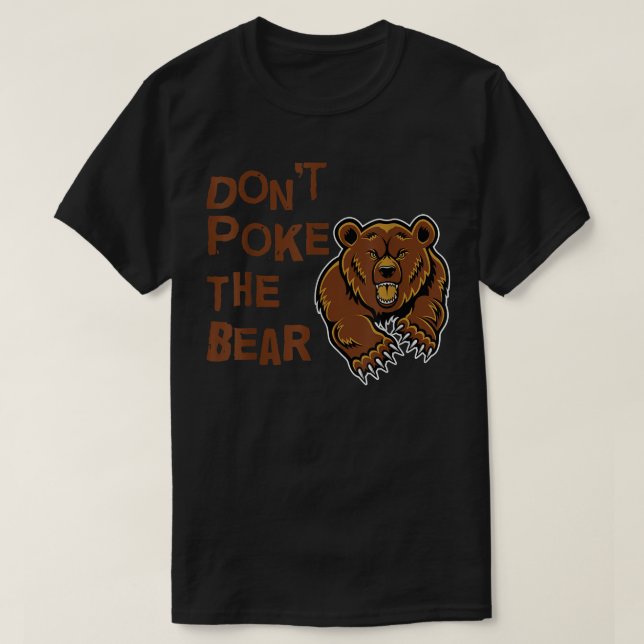Don't Poke The Bear T Shirt  (Design Front)
