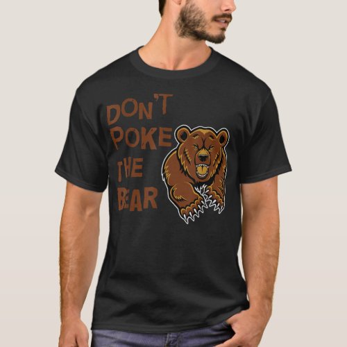 Dont Poke The Bear T Shirt 