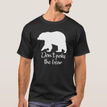 Don't poke the bear T-shirt Trending