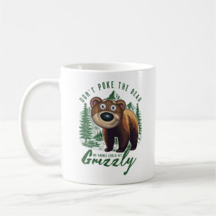 Don't Poke the Grizzly Bear Coffee Mug