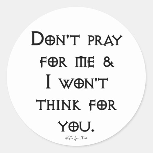 Dont Pray For Me Classic Round Sticker