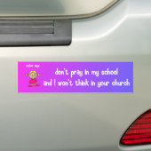 don't pray in my school bumper sticker (On Car)
