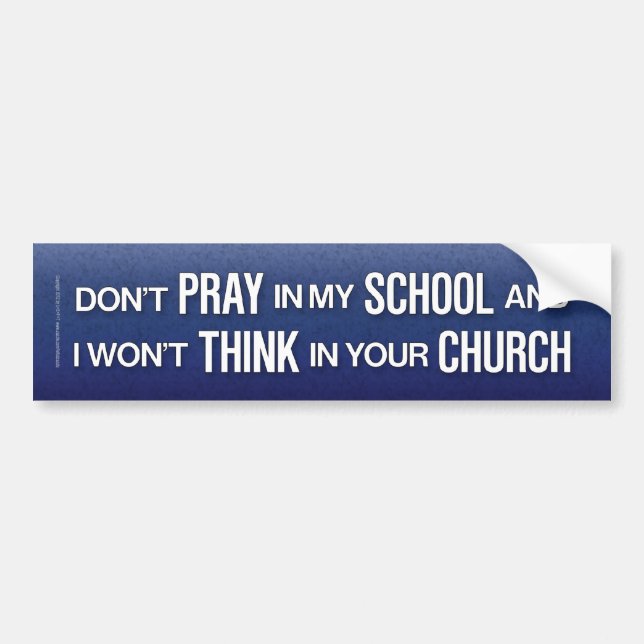 Don't pray in my school bumper sticker (Front)
