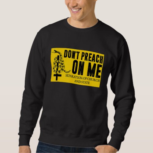 Dont Preach On Me Separation Of Church And State  Sweatshirt