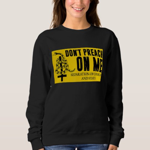 Dont Preach On Me Separation Of Church And State  Sweatshirt