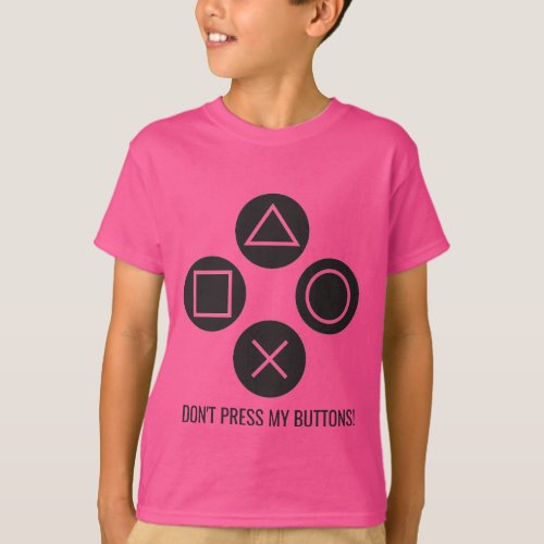 Dont Press My Buttons T_Shirt