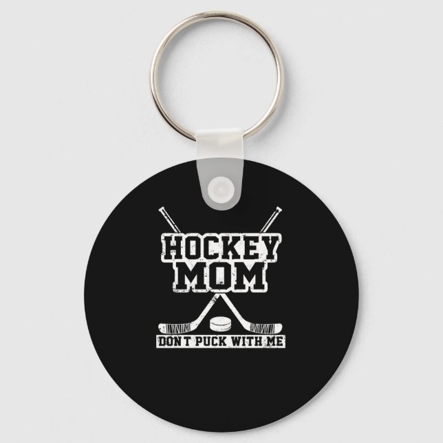 Don't Puck With Me When I'm Playing Hockey Keychain (Front)