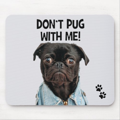 Dont Pug With Me Funny Dog Pun Mouse Pad