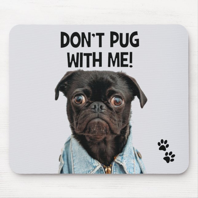 Don't Pug With Me Funny Dog Pun Mouse Pad (Front)