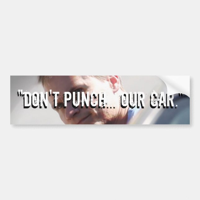 "Don't punch... our car." Bumper Sticker (Front)