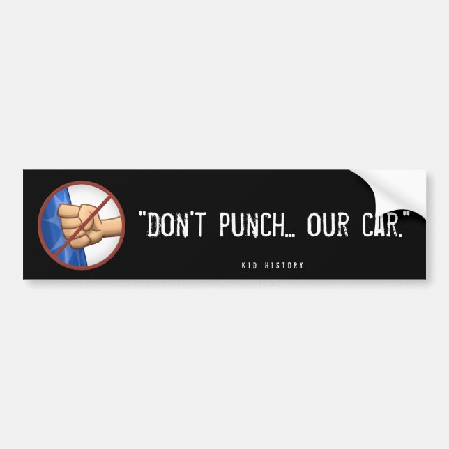 "Don't Punch Our Car" Bumper Sticker (Front)