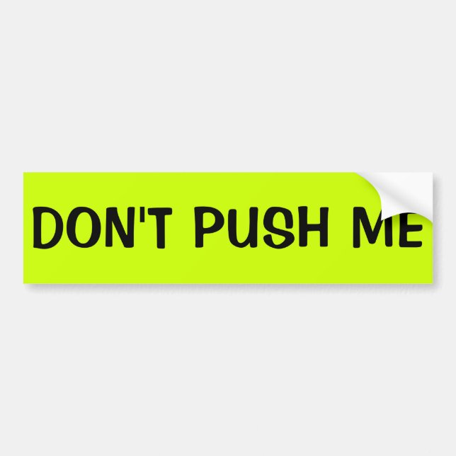 DON'T PUSH ME BUMPER STICKER (Front)