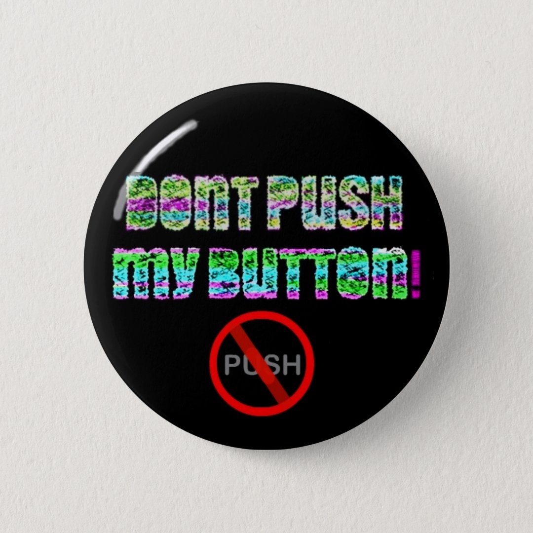 Don't Push My Button Pin | Zazzle