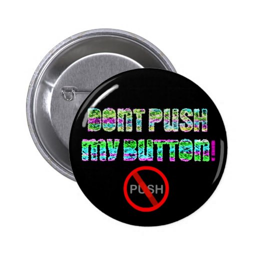 Don't Push My Button Pin | Zazzle