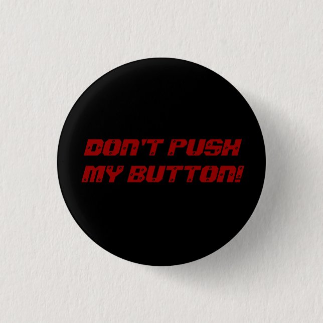 DON'T PUSH MY BUTTON! PINBACK BUTTON (Front)