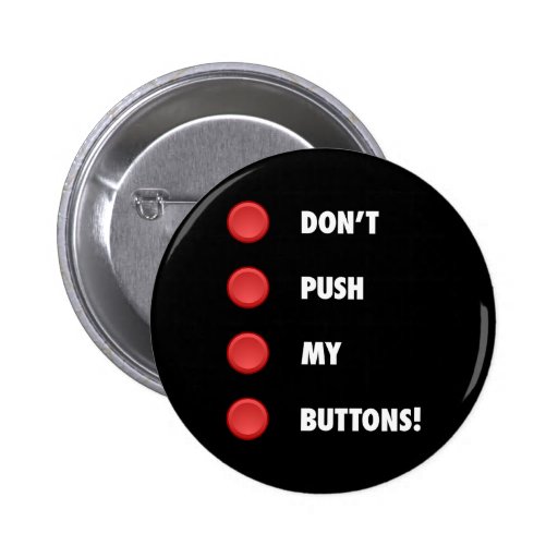 Don't Push My Buttons! | Zazzle