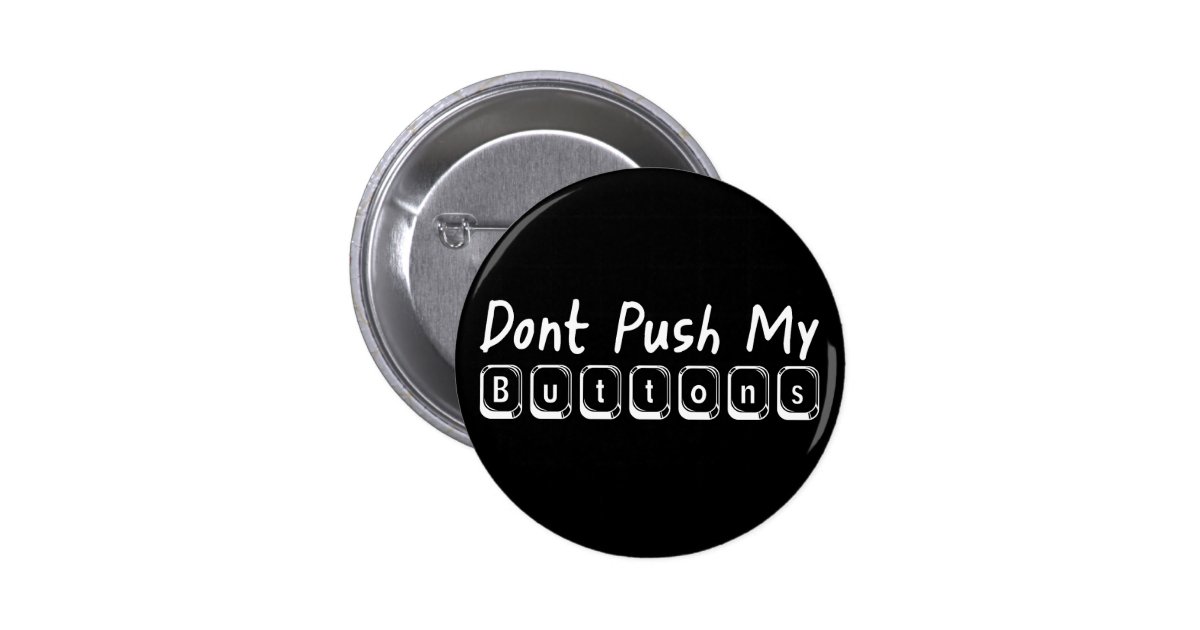 dont push my buttons (black) | Zazzle