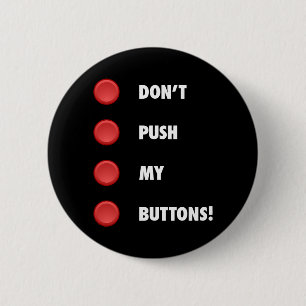Don't Push My Buttons! Button