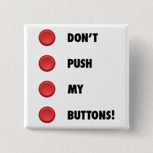 Don't Push My Buttons! Button