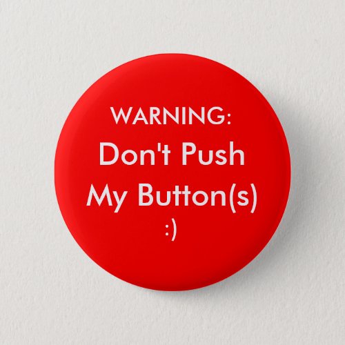 Dont Push My Buttons Pinback Button