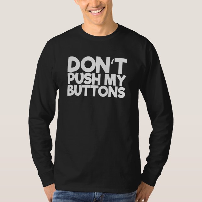 Dont Push My Buttons T-Shirt (Front)