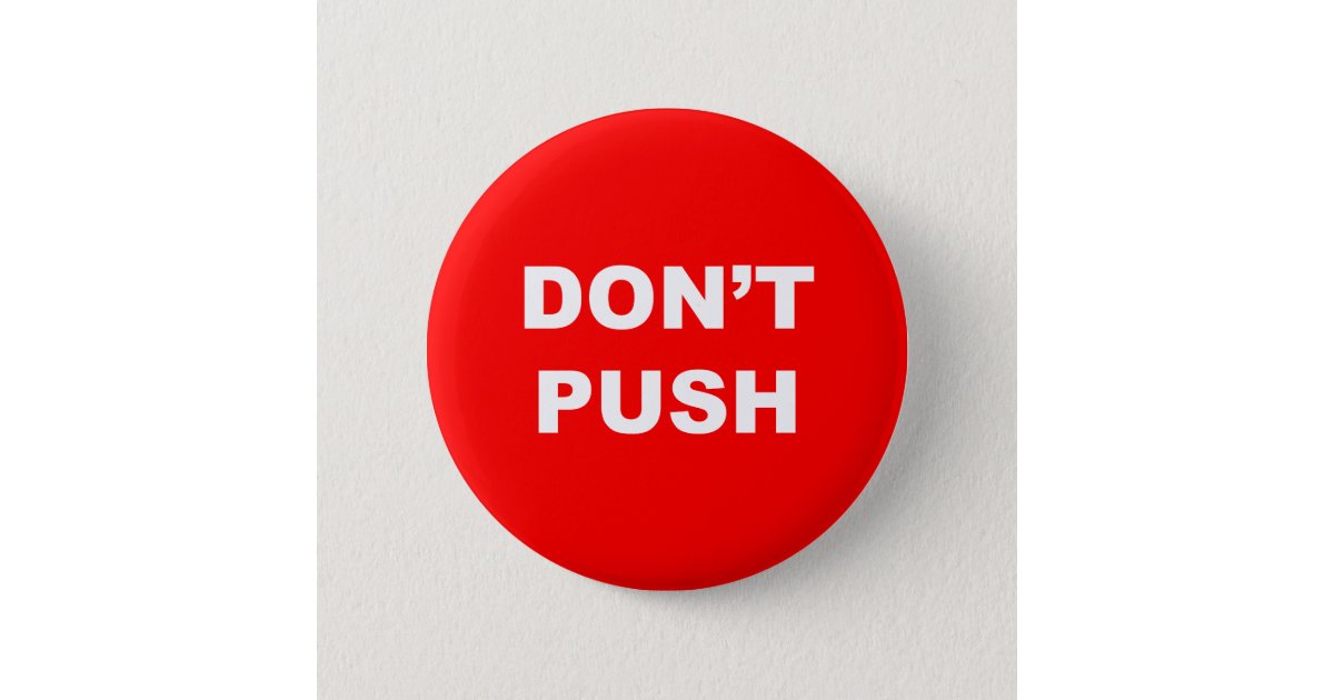 DON'T PUSH Red Button | Zazzle