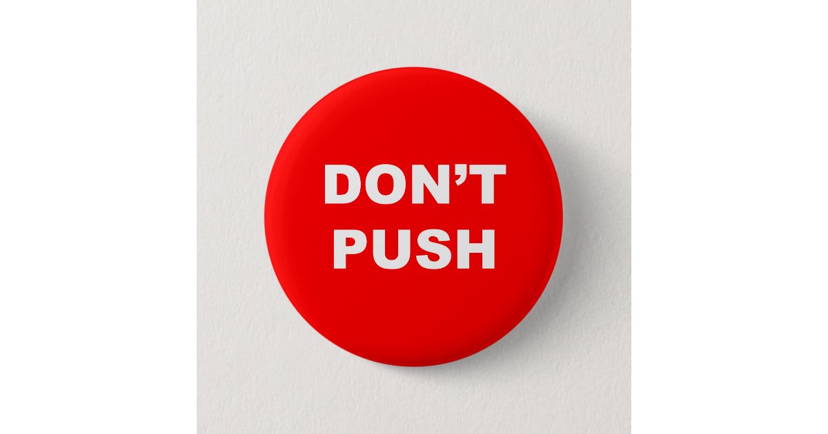 DON'T PUSH Red Button | Zazzle