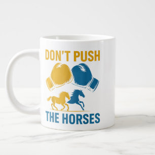 Don't Push The Horses gloves boxing horses lovers Giant Coffee Mug