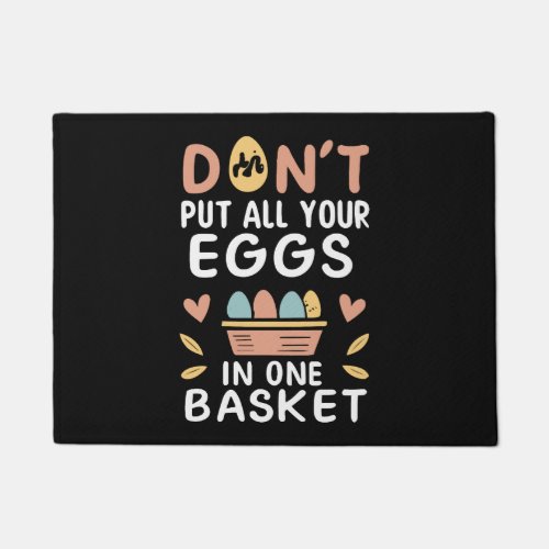 Dont put all your eggs in one basket doormat
