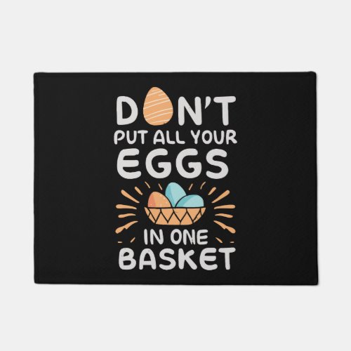 Dont put all your eggs in one basket Funny Quote Doormat